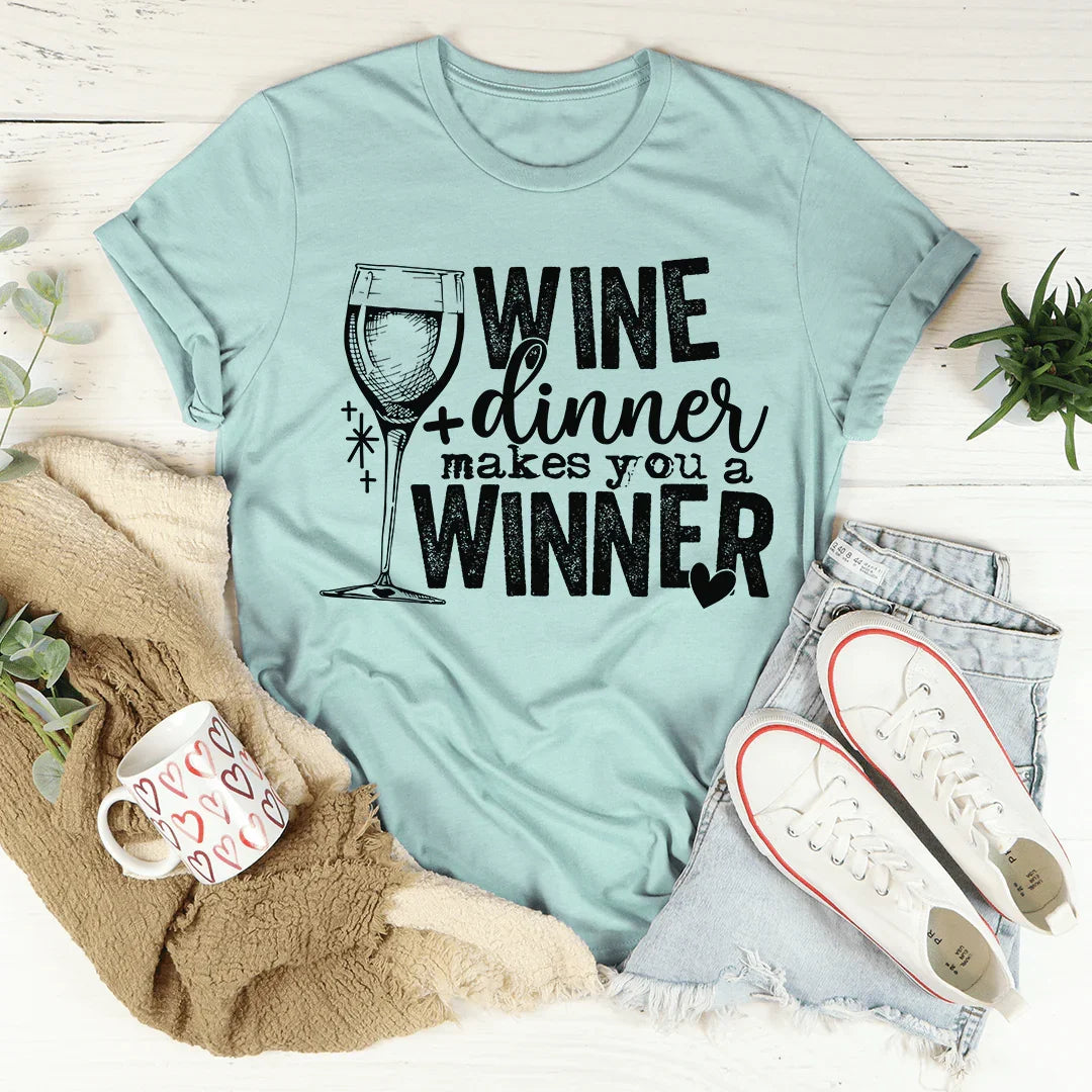 Wine And Dinner Makes You A Winner Tee - Korvel