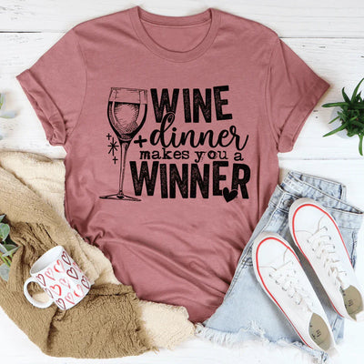 Wine And Dinner Makes You A Winner Tee - Korvel