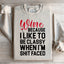 Wine Because I Like To Be Classy Sweatshirt