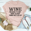 Vino porque no es bueno mantener las cosas embotelladas Tee