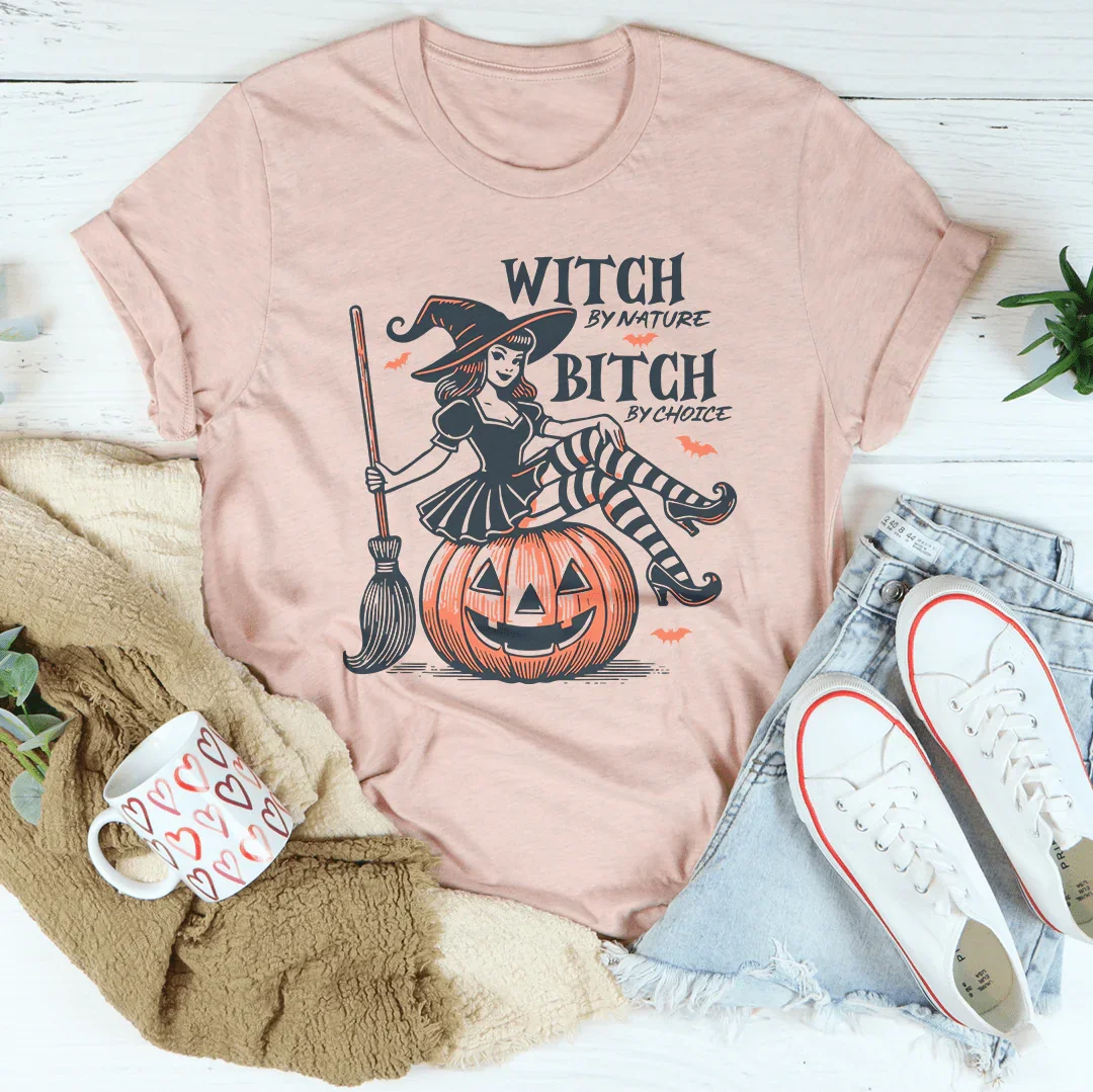 Witch By Nature B*tch By Choice Tee