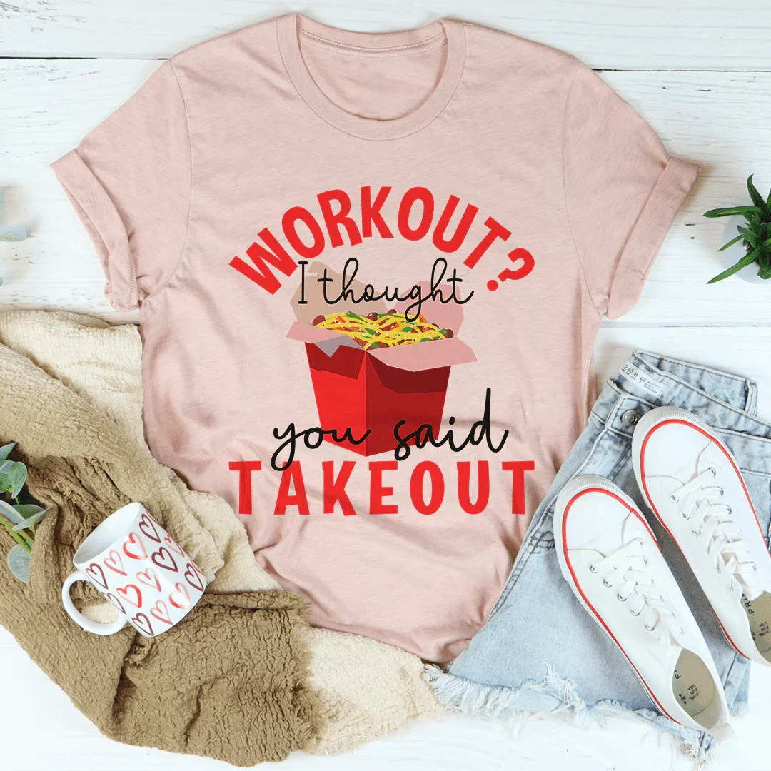 Workout I Thought You Said Takeout Tee - Korvel