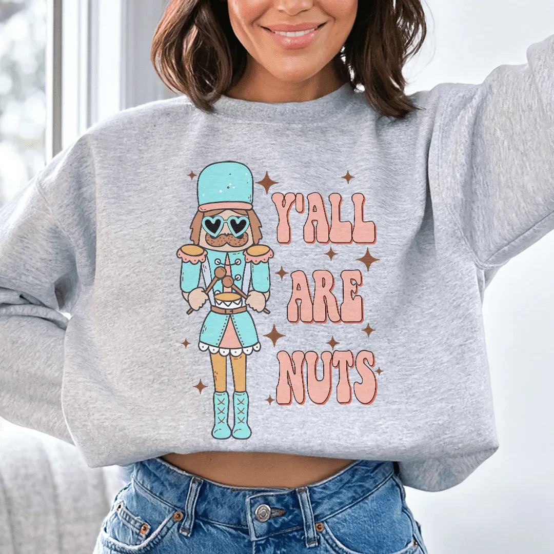 Sweatshirt Y'all Are Nuts