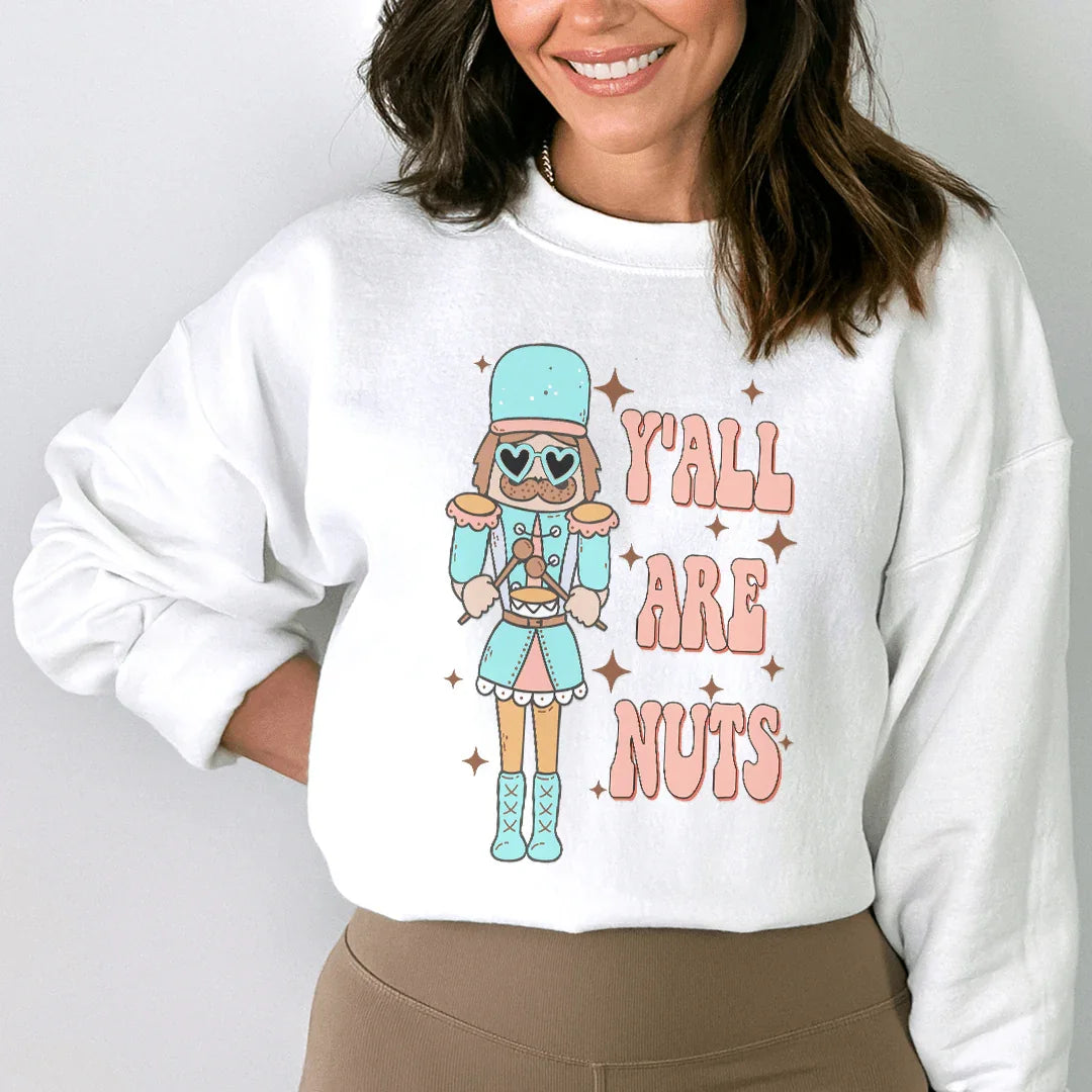Sweatshirt Y'all Are Nuts