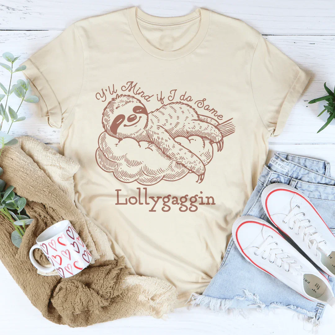 Y'all Mind If I Do Some Lollygaggin Tee