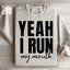 Yeah I Run Sweatshirt