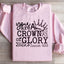 You Are A Crown Of Glory Sweatshirt