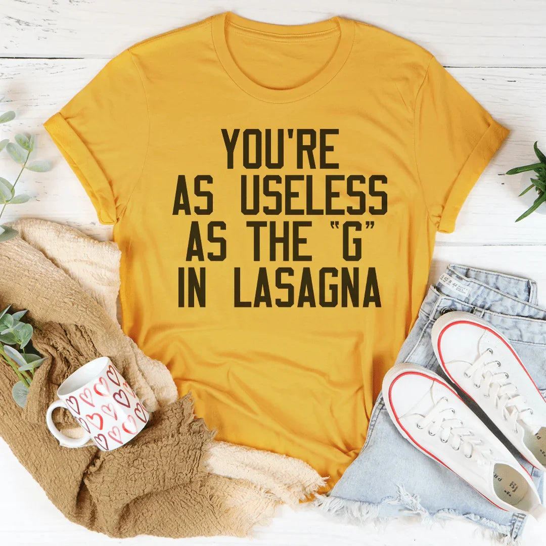 Eres tan inútil como la G de la lasaña