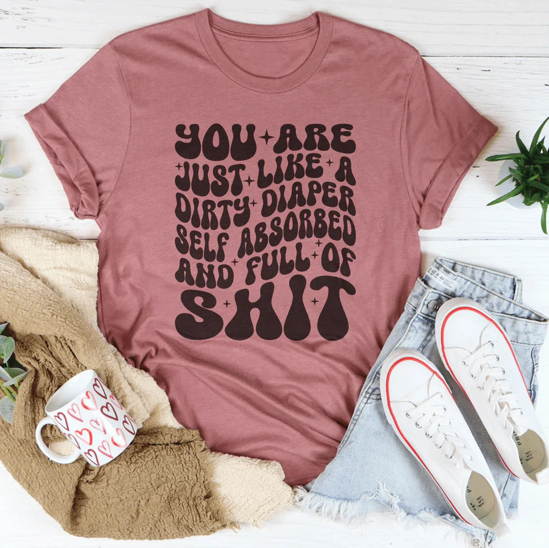 Playful Statement Tee: Just Like A Dirty Diaper