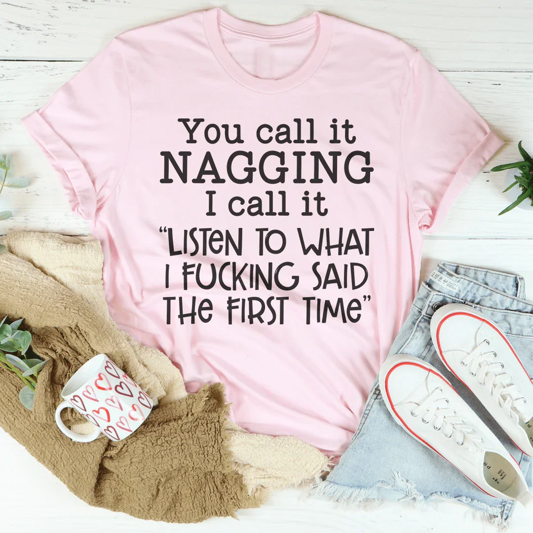 Listen To What I Said The First Time Tee