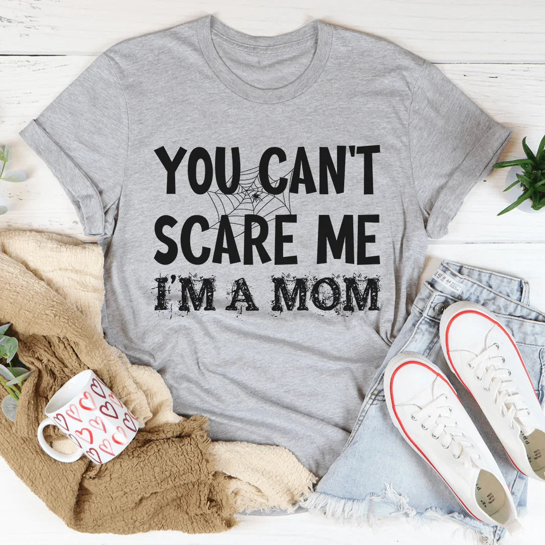 You Can't Scare Me I'm A Mom Tee - Korvel