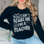 You Can't Scare Me, I'm A Teacher Sweatshirt