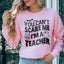 You Can't Scare Me, I'm A Teacher Sweatshirt