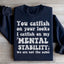 You Catfish On Your Looks Sweatshirt