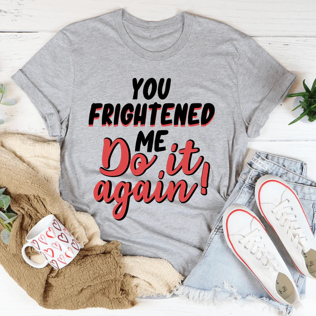 You Frightened Me Tee - Korvel