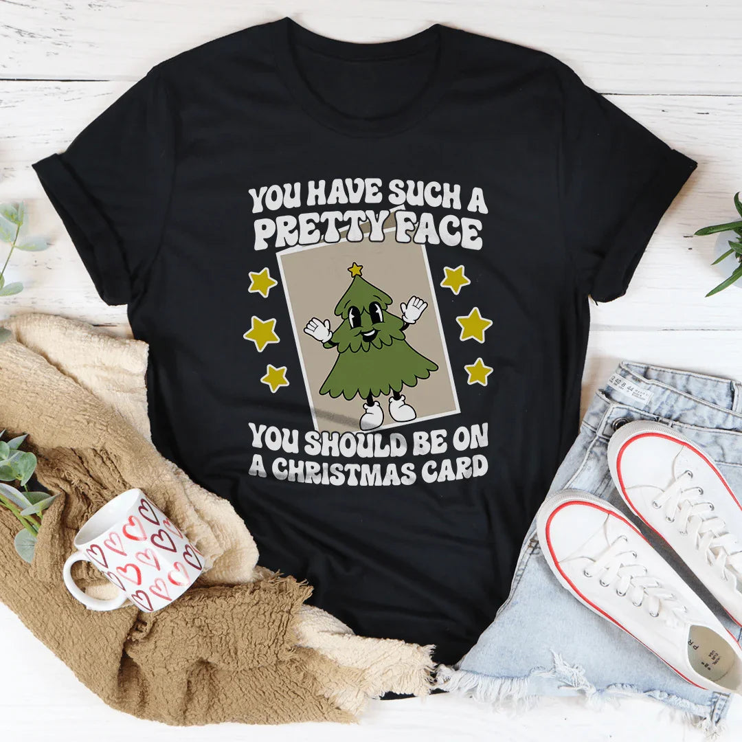 You Have Such A Pretty Face Christmas Card Tee