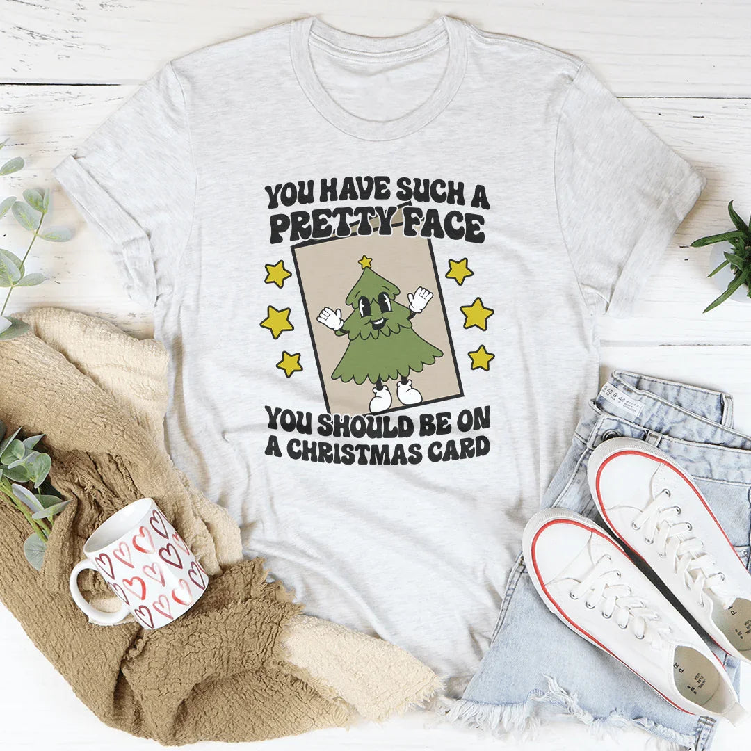 You Have Such A Pretty Face Christmas Card Tee