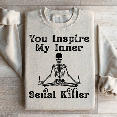 You Inspire My Inner Serial Killer Sweatshirt
