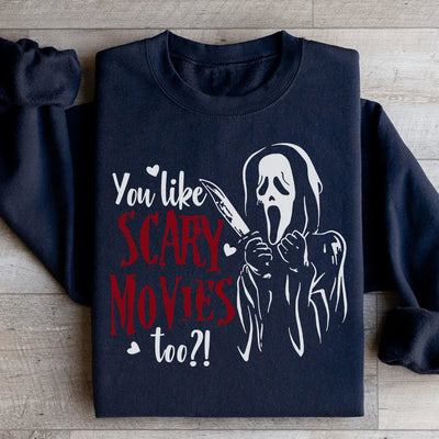 You Like Scary Movies Too Sweatshirt