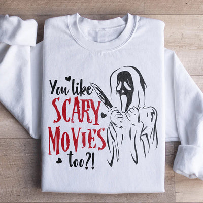 You Like Scary Movies Too Sweatshirt