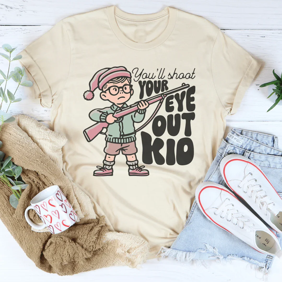 You'll Shoot Your Eye Out Kid T-Shirt