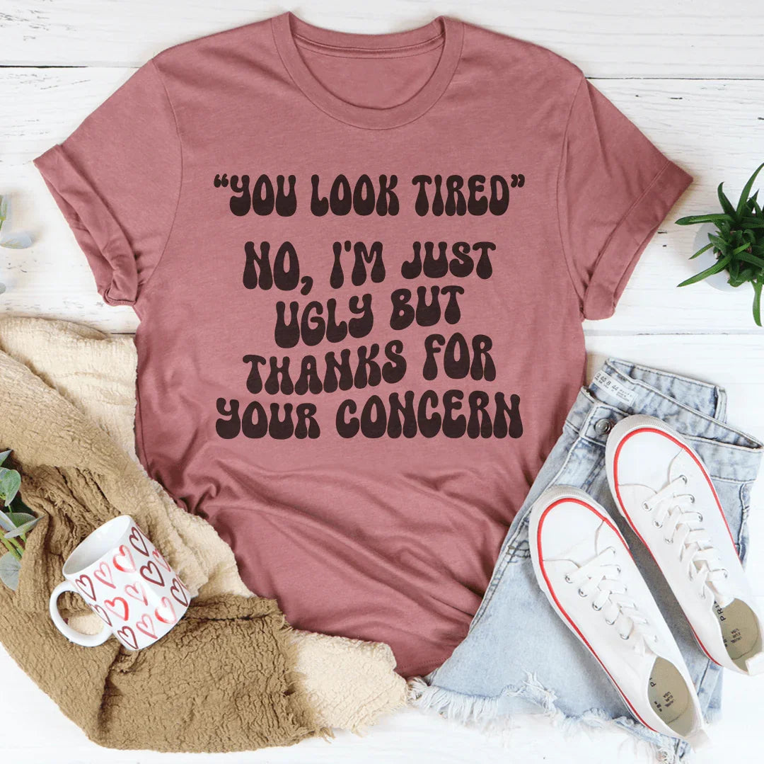 Te veo cansado No, solo soy feo camiseta