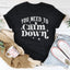 You Need To Calm Down T-Shirt