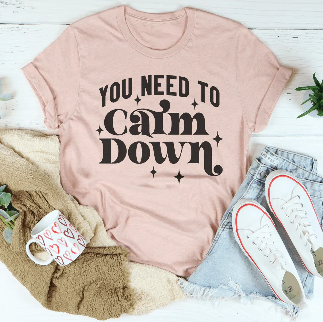You Need To Calm Down T-Shirt