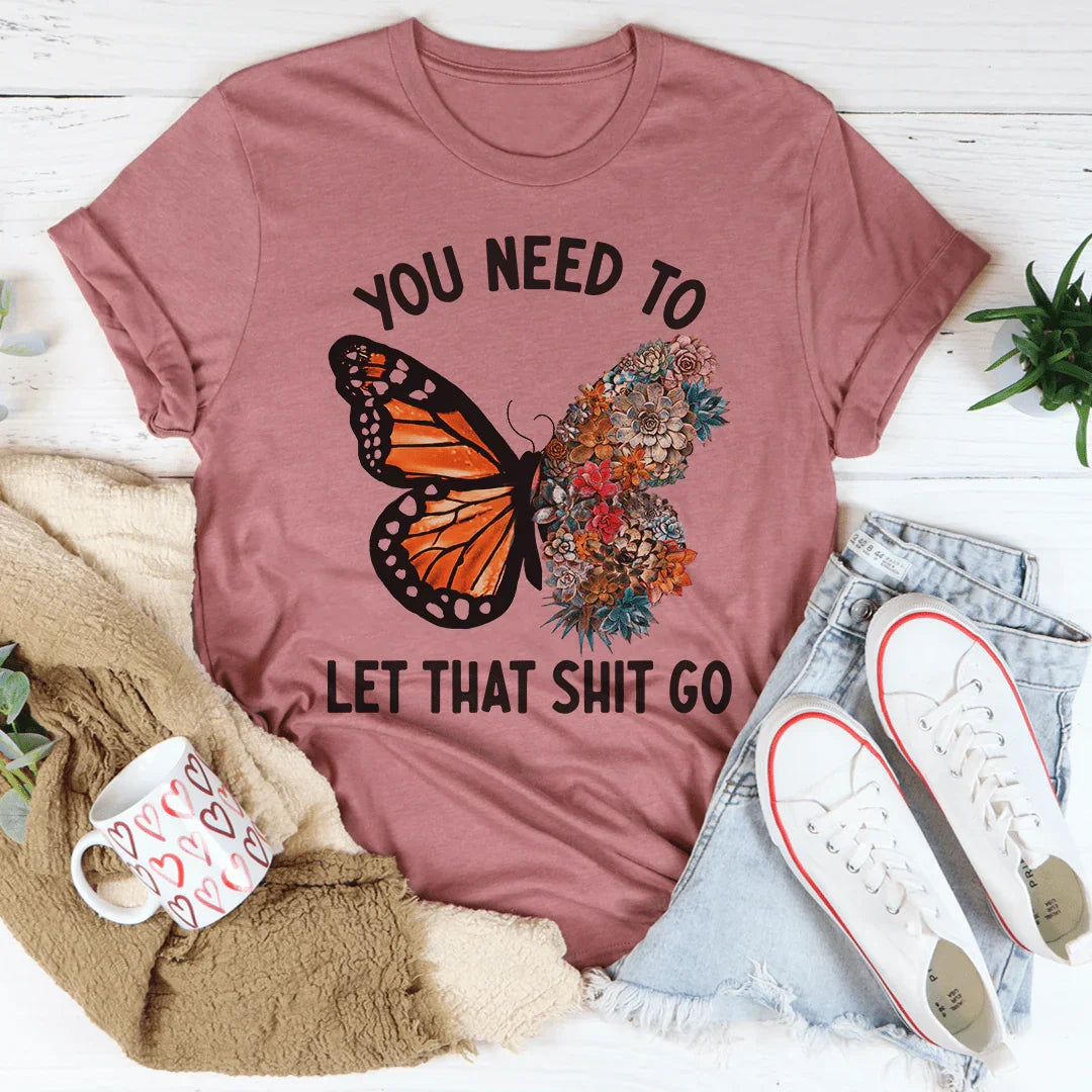 Tú Necesitas Dejarlo Ir Camiseta