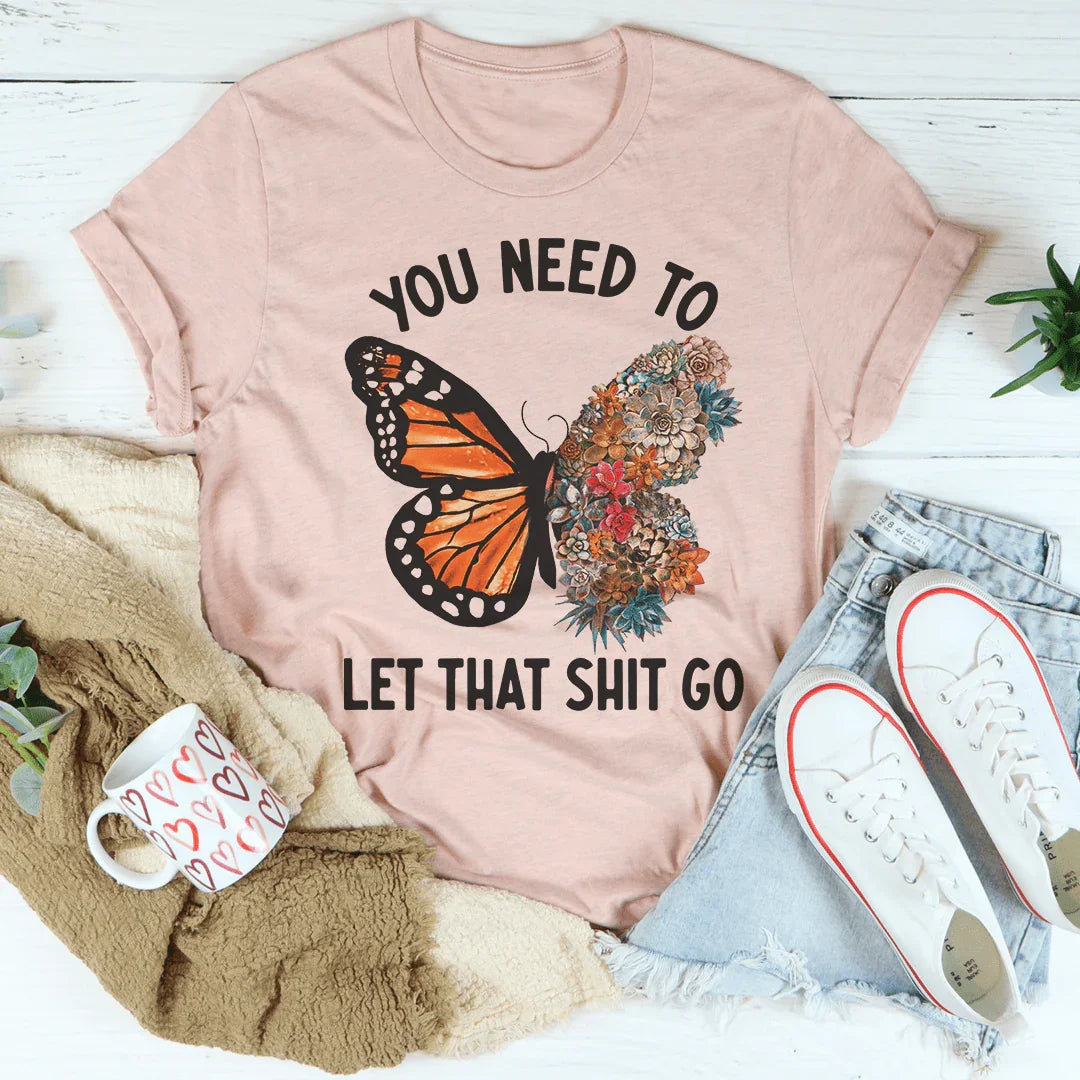 Tú Necesitas Dejarlo Ir Camiseta