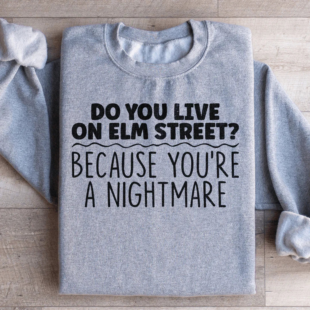 You're A Nightmare Sweatshirt