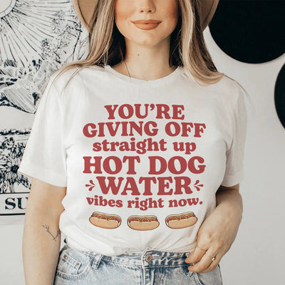You're Giving Off Hot Dog Water Vibes Tee