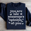 You're Not Someone's Opinion Of You Sweatshirt