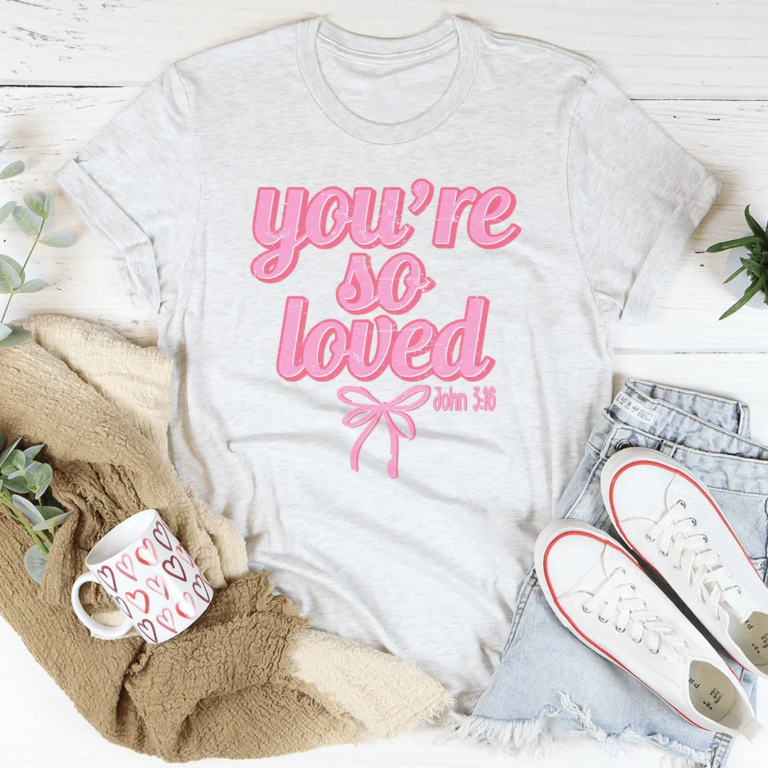 You're So Loved John 3:16 Tee