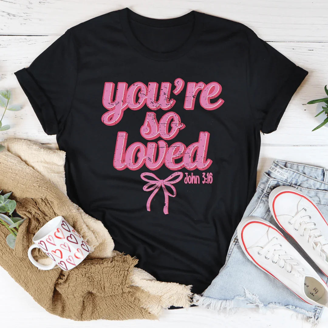 You're So Loved John 3:16 Tee