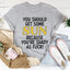 Deberías Tomar un Poco de Sol Tee