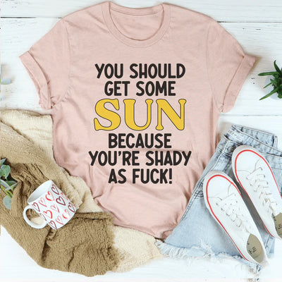 You Should Get Some Sun Tee