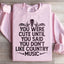 You Were Cute Until You Said You Don't Like Country Music Sweatshirt
