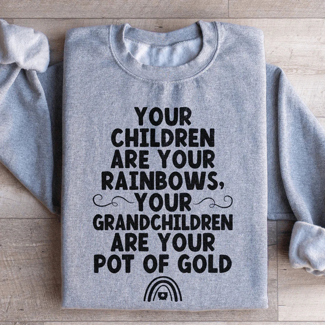 Your Children Are Your Rainbows Sweatshirt