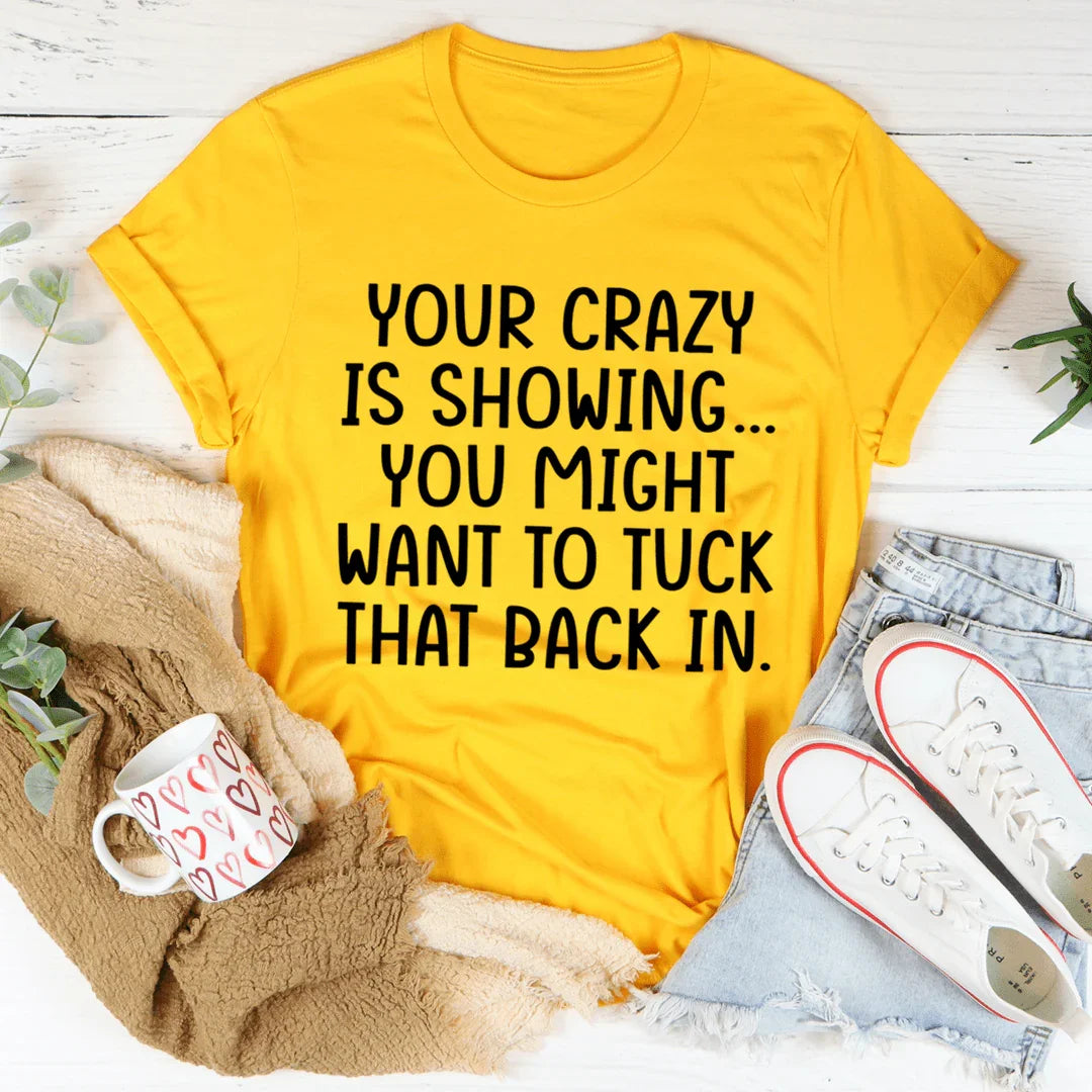 Your Crazy Is Showing Tee - Korvel