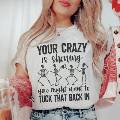 Your Crazy Is Showing Tee - Premium Comfort & Style