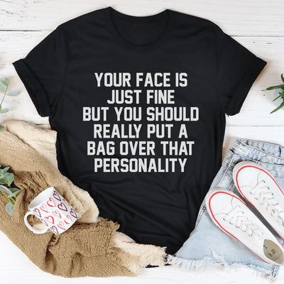 Your Face Is Just Fine T-Shirt - Korvel