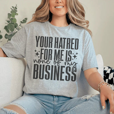 Tu odio hacia mí no es de mi incumbencia camiseta