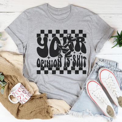 Your Opinion Is S-it T-Shirt