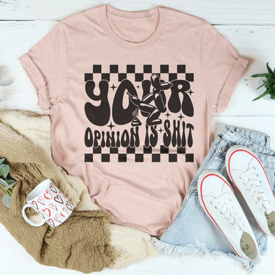 Your Opinion Is S-it T-Shirt