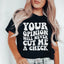 Your Opinion Will Never Cut Me A Check Tee