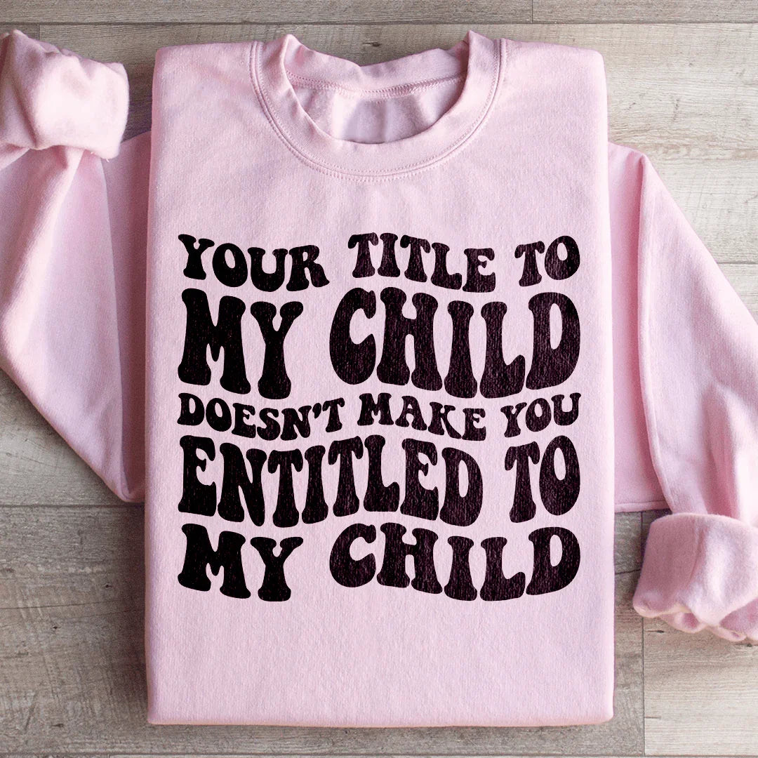 Votre Titre Pour Mon Enfant Sweatshirt
