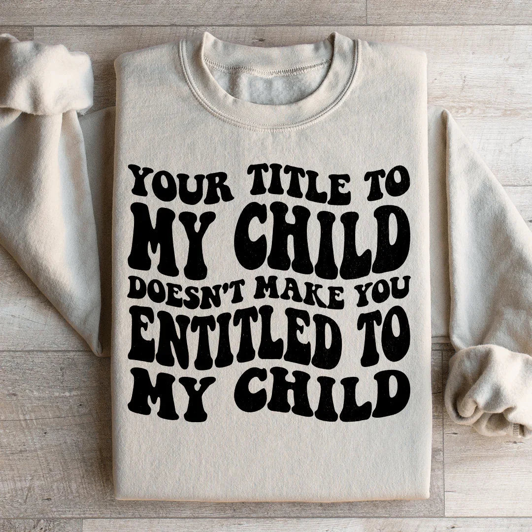 Votre Titre Pour Mon Enfant Sweatshirt