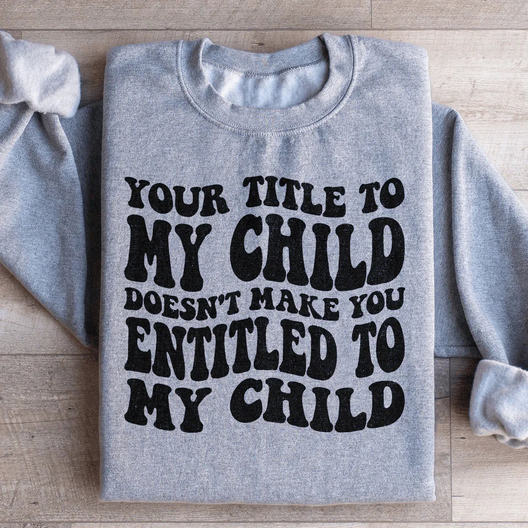 Votre Titre Pour Mon Enfant Sweatshirt