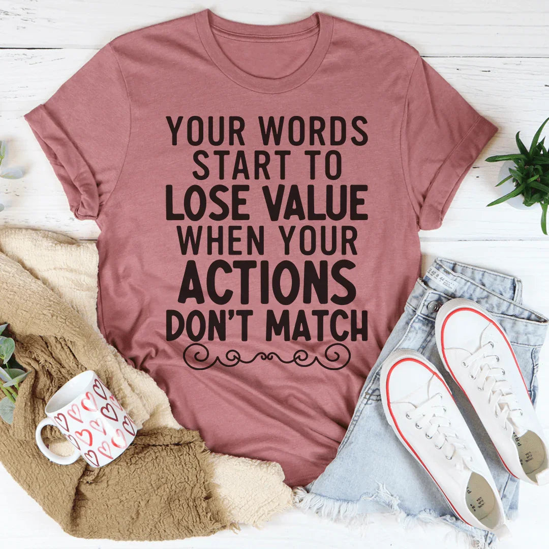 Your Words Start To Lose Value Tee